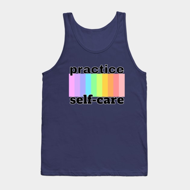 Practice Self Care Mental Awareness Tank Top by lisalizarb